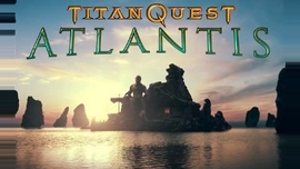 Titan Quest — Вышло дополнение Atlantis