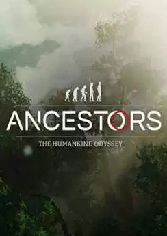 Ancestors: The Humankind Odyssey Ancestors: The Humankind Odyssey