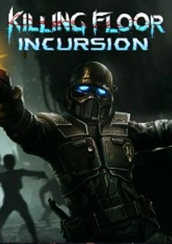 Killing Floor: Incursion Killing Floor: Incursion