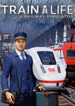 Train Life: A Railway Simulator Train Life: A Railway Simulator