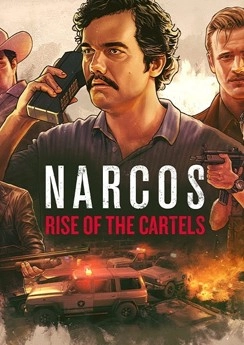 Narcos: Rise of the Cartels Narcos: Rise of the Cartels