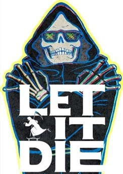 Let it Die Let it Die
