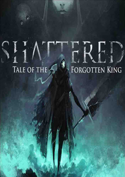 Shattered: Tale of The Forgotten King
