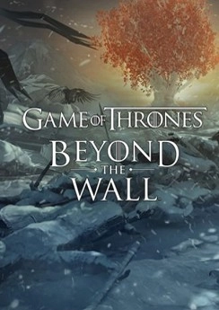 Game of Thrones Beyond the Wall Game of Thrones Beyond the Wall