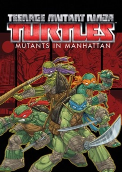 Teenage Mutant Ninja Turtles: Mutants in Manhattan Teenage Mutant Ninja Turtles: Mutants in Manhattan