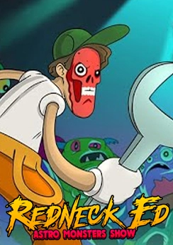 Redneck Ed: Astro Monsters Show Redneck Ed: Astro Monsters Show
