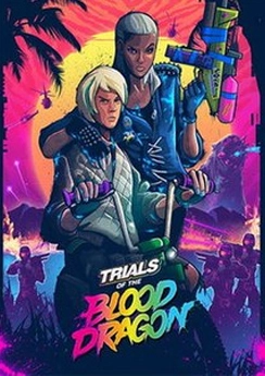 Trials of the Blood Dragon Trials of the Blood Dragon