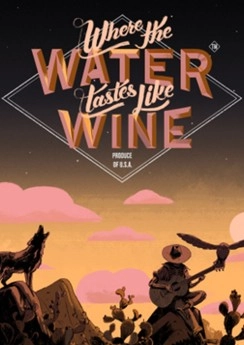 Where the Water Tastes Like Wine Where the Water Tastes Like Wine