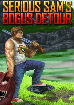 Serious Sam's Bogus Detour Serious Sam's Bogus Detour