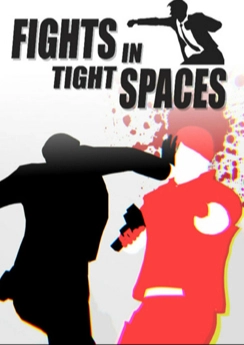 Fights in Tight Spaces Fights in Tight Spaces
