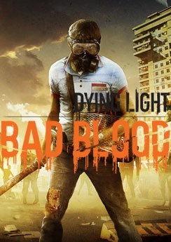 Dying Light: Bad Blood Dying Light: Bad Blood