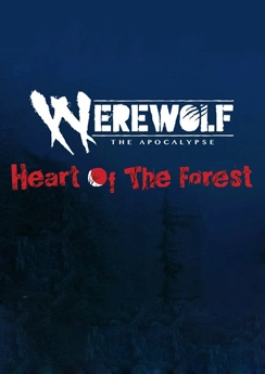 Werewolf: The Apocalypse – Heart of the Forest Werewolf: The Apocalypse – Heart of the Forest