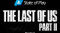 The Last of Us Part II - 27 мая пройдет посвященный игре State of Play