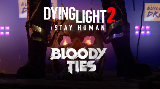 Первое крупное дополнение Dying Light 2 Stay Human: Bloody Ties выйдет в октябре