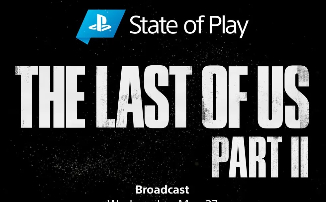 The Last of Us Part II - 27 мая пройдет посвященный игре State of Play