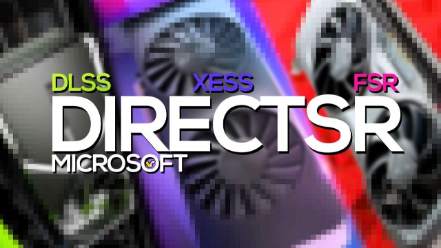 Microsoft DirectSR бросит вызов NVIDIA DLSS, AMD FSR и Intel XeSS