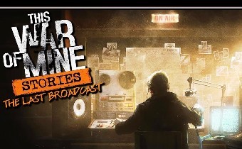 This War of Mine: Stories - Трейлер второй главы уже в сети