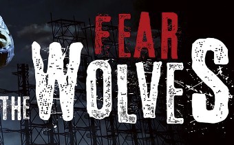 [E3-2018] Fear the Wolves получил новый трейлер перед выставкой