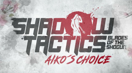 Анонсированана дата релиза дополнения Shadow Tactics: Blades of the Shogun – Aiko’s Choice