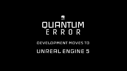 Новый трейлер показывает, что Quantum Error переходит на Unreal Engine 5