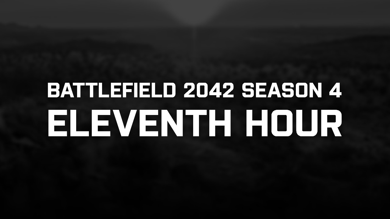 Инсайдеры: 4 сезон в Battlefield 2042 получит название Eleventh Hour и стартует 28 февраля