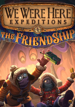 We Were Here Expeditions: The FriendShip