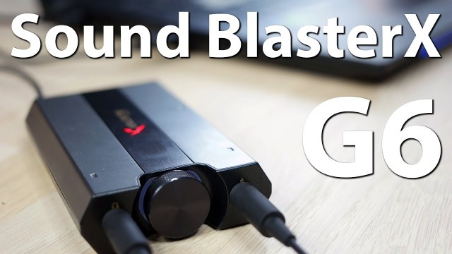 Обзор внешней звуковой карты Creative Sound BlasterX G6