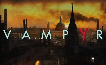 [Стрим] Vampyr - Релизная трансляция игры