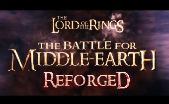 The Battle For Middle-Earth: Reforged - Первый трейлер