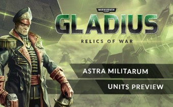 Warhammer 40,000: Gladius - Фракция Astra Militarum в игре